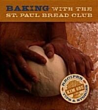 Baking with the St Paul Bread Club: Recipes, Tips, and Stories (Hardcover)