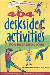 404 Deskside Activities for Energetic Kids (Paperback, 1st)