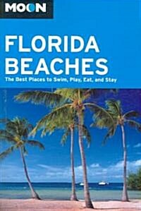 Moon Florida Beaches: The Best Places to Swim, Play, Eat, and Stay (Paperback, 3rd)