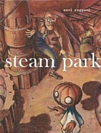 Steam Park (Hardcover, 1st)