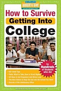 How to Survive Getting Into College: By Hundreds of Students Who Did (Paperback)