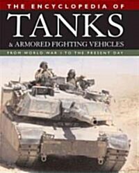The Encyclopedia of Tanks And Armored Fighting Vehicles (Hardcover, 1st)