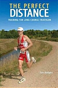 The Perfect Distance: Training for Long-Course Triathlons (Paperback)