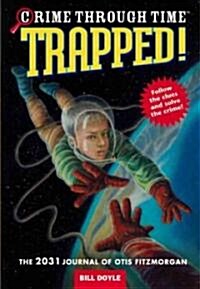 Trapped!: The 2031 Journal of Otis Fitzmorgan (Paperback)
