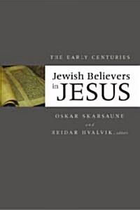 Jewish Believers in Jesus: The Early Centuries (Hardcover)