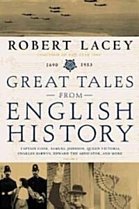 Great Tales from English History: Captain Cook, Samuel Johnson, Queen Victoria, Charles Darwin, Edward the Abdicator, and More (Hardcover)