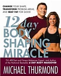 12 Day Body Shaping Miracle (Hardcover, 1st)