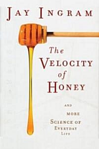 The Velocity of Honey: And More Science of Everyday Life (Paperback)
