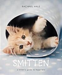 Smitten: A Kittens Guide to Happiness (Hardcover)