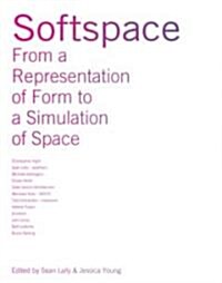 Softspace : From a Representation of Form to a Simulation of Space (Paperback)