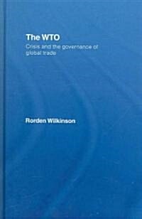 The WTO : Crisis and the Governance of Global Trade (Hardcover)