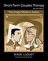 Short-Term Couples Therapy : The Imago Model in Action (Paperback, 2 ed)