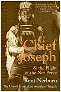 Chief Joseph & the Flight of the Nez Perce: The Untold Story of an American Tragedy (Paperback)