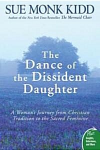 [중고] The Dance of the Dissident Daughter: A Womans Journey from Christian Tradition to the Sacred Feminine (Paperback)