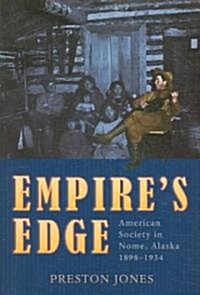 Empires Edge: American Society in Nome, Alaska, 1898-1934 (Paperback, 2)