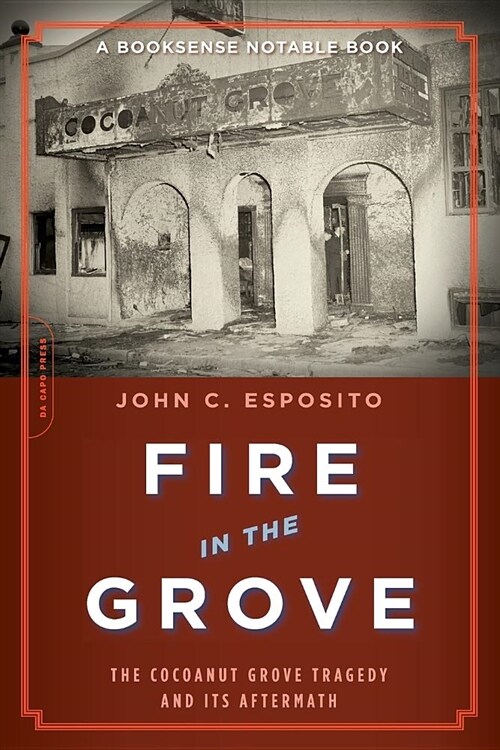 Fire in the Grove: The Cocoanut Grove Tragedy and Its Aftermath (Paperback)
