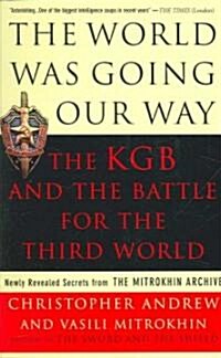 The World Was Going Our Way: The KGB and the Battle for the the Third World: Newly Revealed Secrets from the Mitrokhin Archive (Paperback)