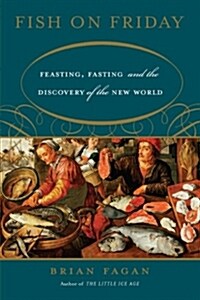 Fish on Friday: Feasting, Fasting, and the Discovery of the New World (Paperback)