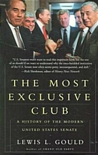 The Most Exclusive Club: A History of the Modern United States Senate (Paperback)