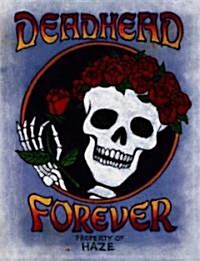 Deadhead Forever (Hardcover)