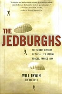 The Jedburghs: The Secret History of the Allied Special Forces, France 1944 (Paperback)