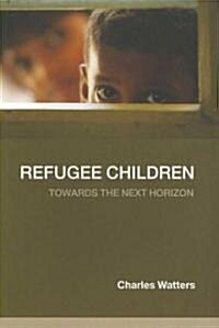 Refugee Children : Towards the Next Horizon (Paperback)