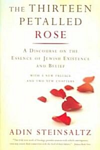 The Thirteen Petalled Rose: A Discourse on the Essence of Jewish Existence and Belief (Paperback)