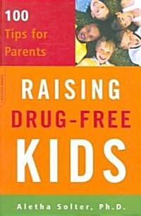 Raising Drug-Free Kids: 100 Tips for Parents (Paperback)