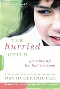 The Hurried Child (25th Anniversary Edition) (Paperback, 25, Anniversary)