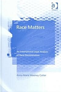 Race Matters : An International Legal Analysis of Race Discrimination (Hardcover)