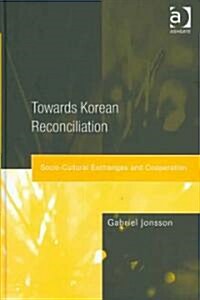 Towards Korean Reconciliation (Hardcover)