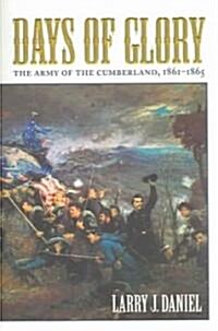 Days of Glory: The Army of the Cumberland, 1861-1865 (Paperback)