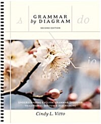 Grammar by Diagram - Second Edition: Understanding English Grammar Through Traditional Sentence Diagraming (Paperback, 2)