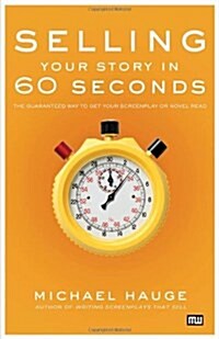 [중고] Selling Your Story in 60 Seconds: The Guaranteed Way to Get Your Screenplay or Novel Read (Paperback)