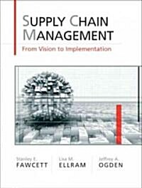 Supply Chain Management: From Vision to Implementation (Hardcover)