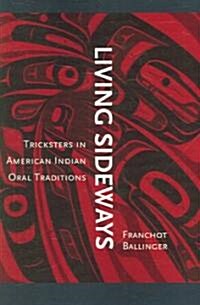 Living Sideways: Tricksters in American Indian Oral Traditions (Paperback)