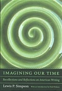 Imagining Our Time: Recollections and Reflections on American Writing (Hardcover)