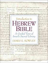 Introduction to Hebrew Bible: A Guided Tour of Israels Sacred Library (Paperback)