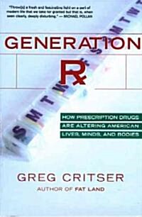 Generation RX: How Prescription Drugs Are Altering American Lives, Minds, and Bodies (Paperback)