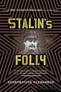 Stalins Folly: The Tragic First Ten Days of World War II on the Eastern Front (Paperback)