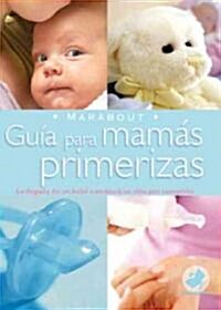 Guia Para Mamas Primerizas/ Guide for First Time Mothers (Paperback)