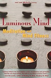 Luminous Mind: Meditation and Mind Fitness (Paperback)
