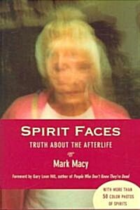 Spirit Faces: Truth about the Afterlife (Hardcover)