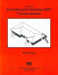 Autodesk Architectural Desktop 2007 Fundamentals (Paperback)