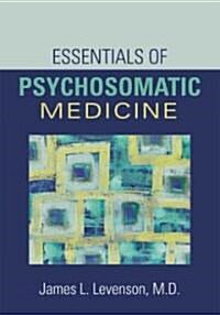 Essentials of Psychosomatic Medicine (Paperback, 1st)