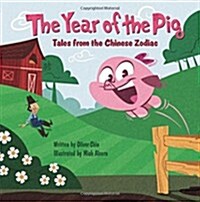 The Year of the Pig: Tales from the Chinese Zodiac (Hardcover)