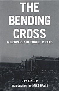 [중고] The Bending Cross: A Biography of Eugene Victor Debs (Paperback)