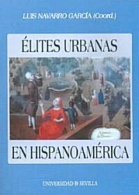 Elites Urbanas en Hispanoamerica / Urban Elites of the Hispanic America (Paperback)