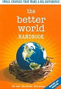 The Better World Handbook: Small Changes That Make a Big Difference (Paperback, Revised)