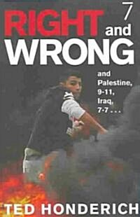 Right & Wrong & Palestine: And Palestine, 9-11, Iraq, 7-7 . . . (Paperback)